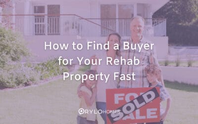 How to Find a Buyer For Your Rehab Property Fast